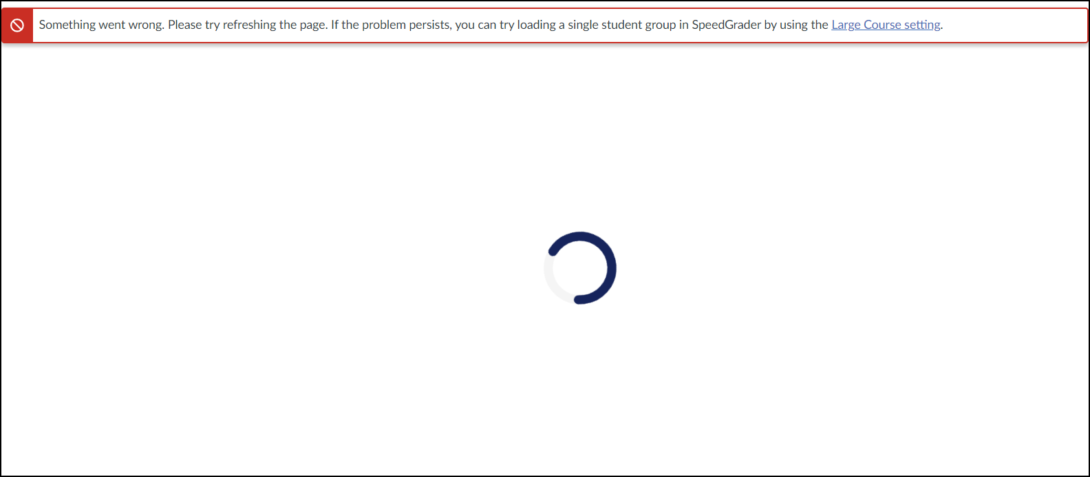 Loading error message for Quercus SpeedGrader: Something went wrong. Please try refreshing the page. If the problem persists, you can try loading a single student group in SpeedGrader by using the Large Course setting.