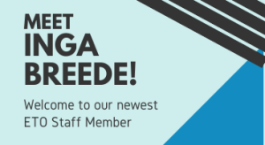 Meet Inga Breede! Welcome our newest ETO Staff Member