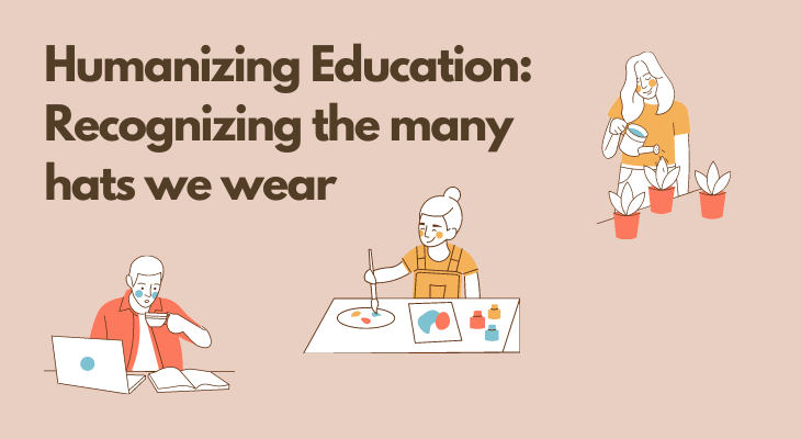 Blog card for Humanizing Education: Recognizing the many hats we wear article
