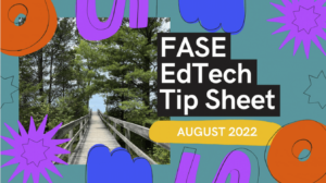 Cover image for August 2022 FASE EdTech Tip Sheet