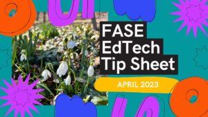 Cover image for April 2023 FASE EdTech Tip Sheet