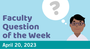 Blog post cover image for the Faculty Question of the Week April 20, 2023