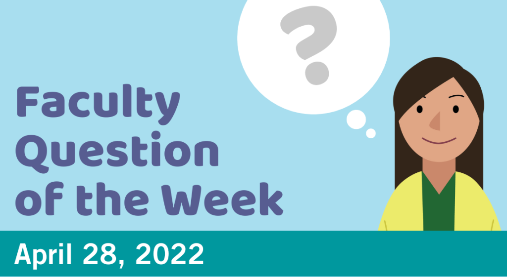 Blog post cover image for the Faculty Question of the Week April 28, 2022