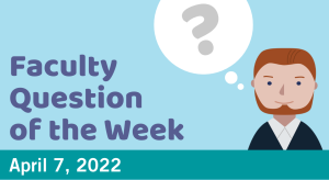Blog post cover image for the Faculty Question of the Week April 7, 2022