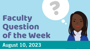 Blog post cover image for the Faculty Question of the Week August 10, 2023