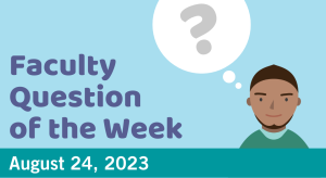 Blog post cover image for the Faculty Question of the Week August 24, 2023