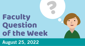 Blog post cover image for the Faculty Question of the Week August 25, 2022