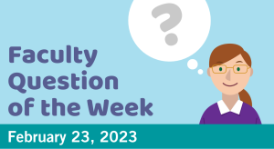 Blog post cover image for the Faculty Question of the Week February 23, 2023