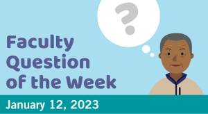 Blog post cover image for the Faculty Question of the Week January 12, 2023
