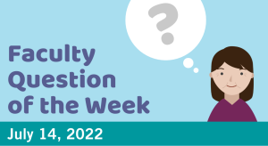 Blog post cover image for the Faculty Question of the Week July 14, 2022