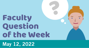 Blog post cover image for the Faculty Question of the Week May 12, 2022