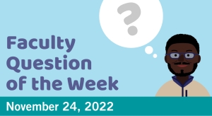 Blog post cover image for the Faculty Question of the Week November 24, 2022