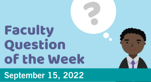 Blog post cover image for the Faculty Question of the Week September 15, 2022