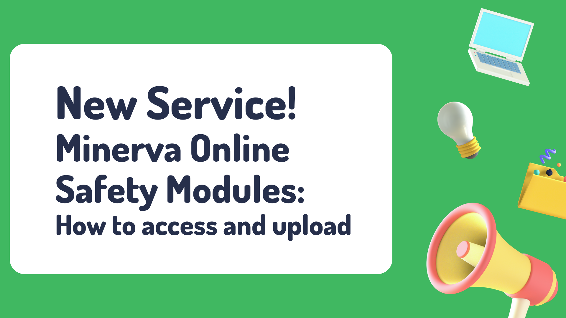 New Service! Access the Minerva Safety Modules Education Technology
