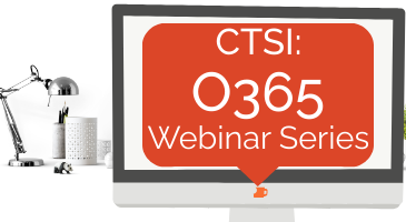 CTSI's O365 Webinar Series