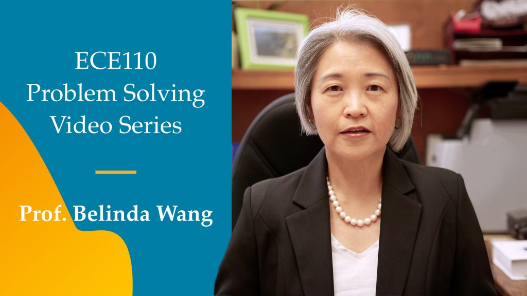 An image of Prof. Belinda Wang, wearing a black blazer and a pearl necklace, sitting in an office. The image includes text stating "ECE110 Problem Solving Video Series" and "Prof. Belinda Wang."