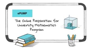 A hand-drawn illustration featuring a promotional image for "ePUMP - The Online Preparation for University Mathematics Program" with a stack of books labeled "University of Toronto," a 3D cube diagram, and a cup filled with markers that has the text "Come to the MATH side" on it, all framed within a whiteboard outline.