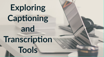 An office setup with a laptop, notebook, headphones, and a coffee cup, overlaid with the text "Exploring Captioning and Transcription Tools".