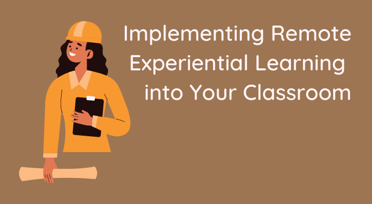 An illustration promoting a guide on "Implementing Remote Experiential Learning into Your Classroom," featuring a person in a construction outfit holding a clipboard and a rolled-up document.