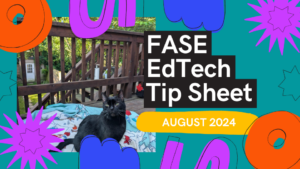 Cover image for August 2024 FASE EdTech Tip Sheet