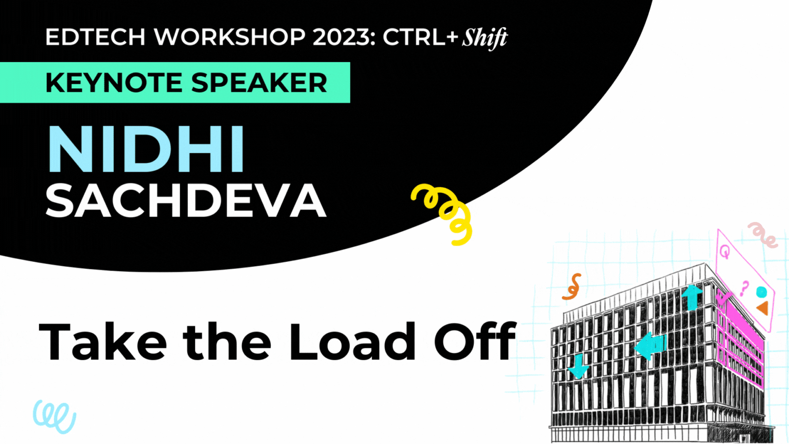 Nidhi Sachdeva_Social Media EdTech Workshop 2023 Keynotes Card for Keynote: Take the Load Off