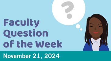 Faculty Question of the Week November 21, 2024