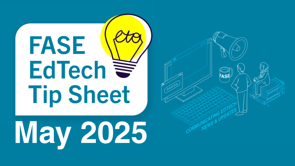 Cover image for May 2025 FASE EdTech Tip Sheet
