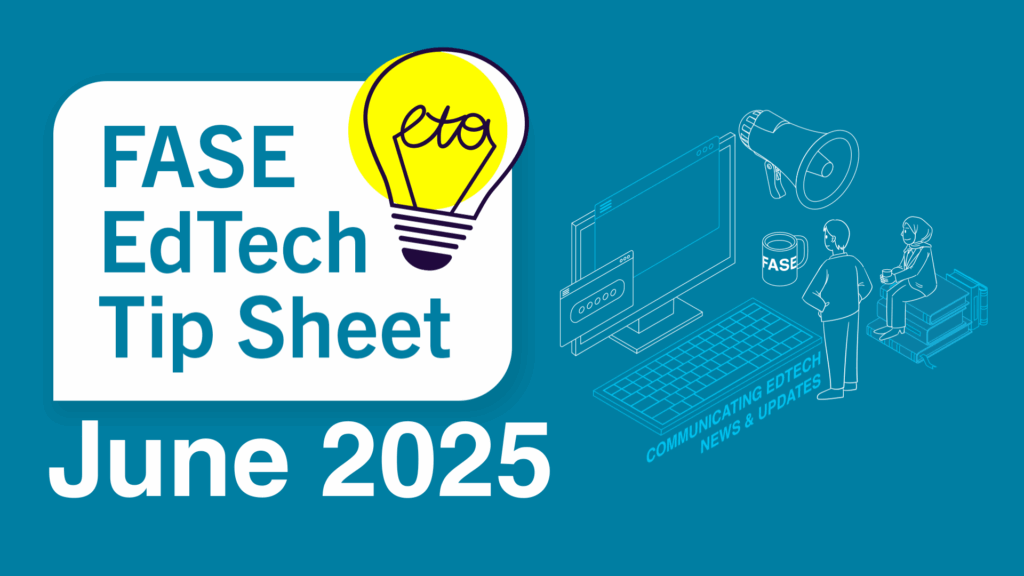 June 2025 FASE EdTech Tip Sheet